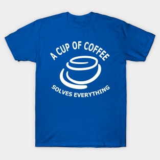 A Cup of Coffee T-Shirt